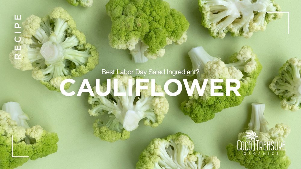 Best Labor Day Salad Ingredient? Cauliflower! of Coco Treasure Organics - Recipefy