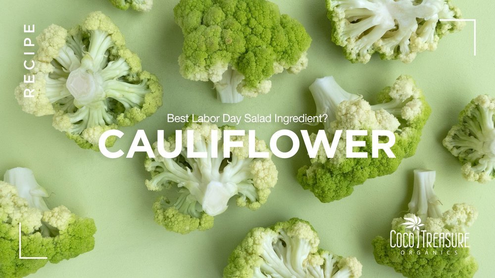 Best Labor Day Salad Ingredient? Cauliflower! de Coco Treasure Organics - Recipefy