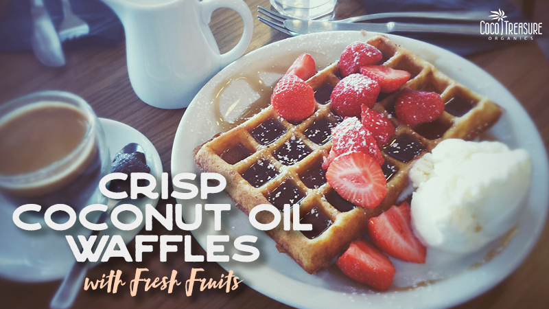 Crisp Coconut Oil Waffles with Fresh Fruits de Coco Treasure Organics - Recipefy